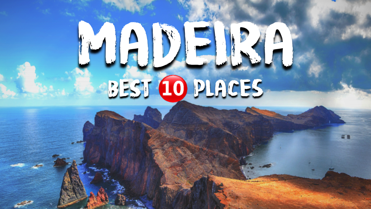 TOP 10 – ILHA DA MADEIRA
