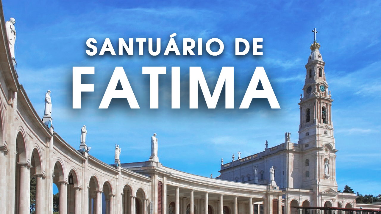 SANTUÁRIO DE FÁTIMA – PORTUGAL